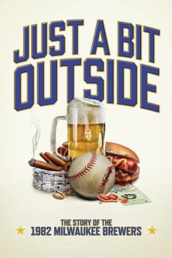 Just a Bit Outside: The Story of the 1982 Milwaukee Brewers free movies