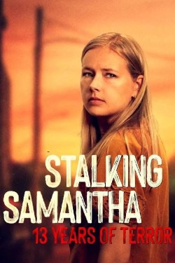 Stalking Samantha: 13 Years of Terror free tv shows
